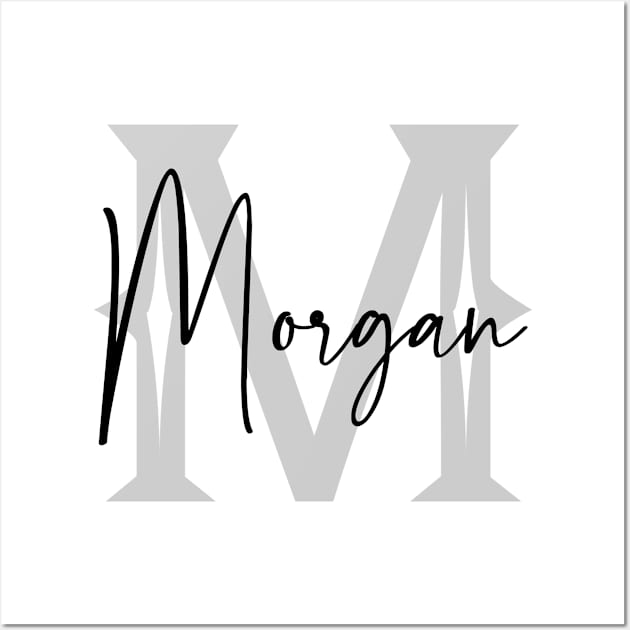 Morgan Second Name, Morgan Family Name, Morgan Middle Name Wall Art by Huosani